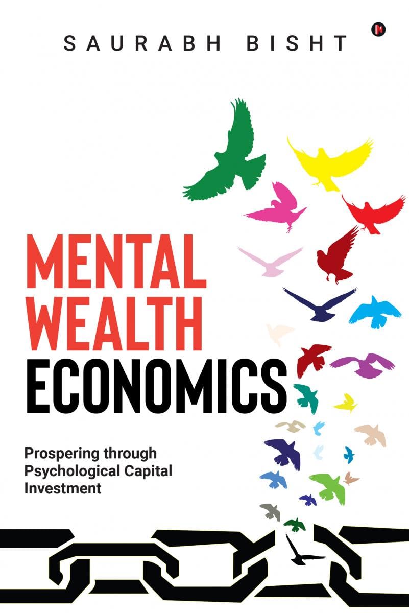 Mental Wealth Economics: Prospering through Psychological Capital Investment