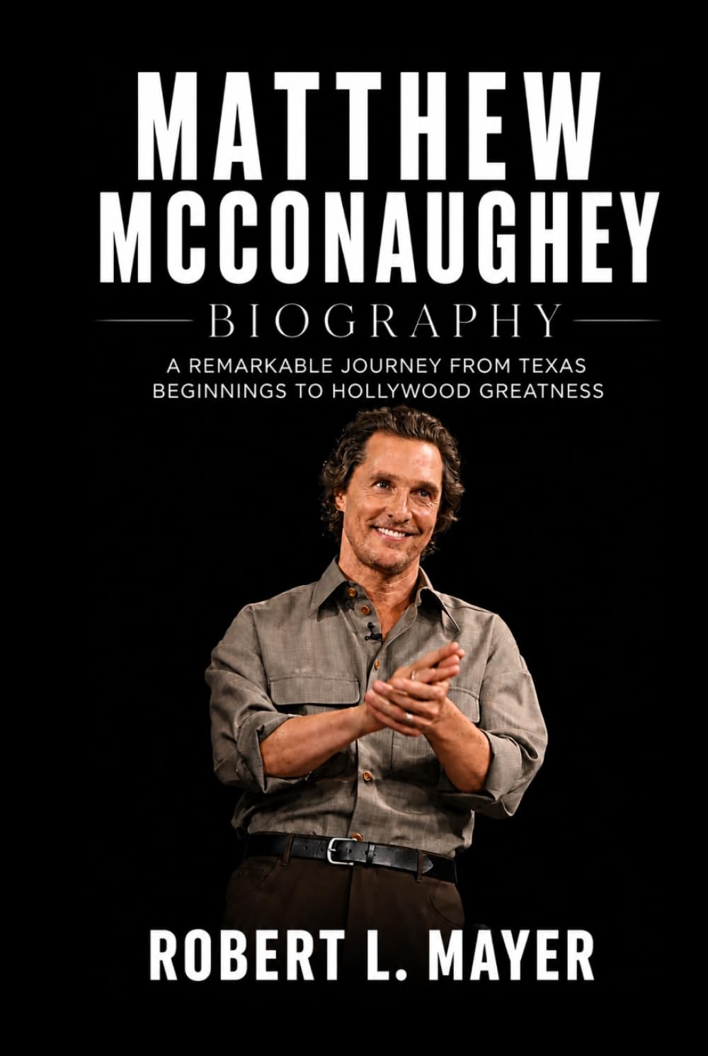 Matthew McConaughey Biography: A Remarkable Journey from Texas Beginnings to Hollywood Greatness