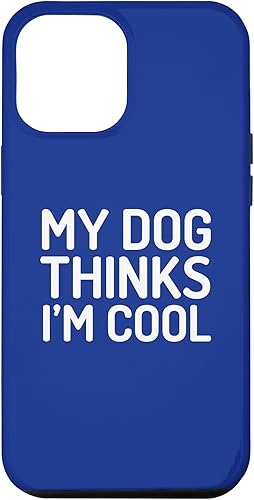 iPhone 12 Pro Max Dog Agility Handler - My Dog Thinks I'm Cool - Dog Agility Case