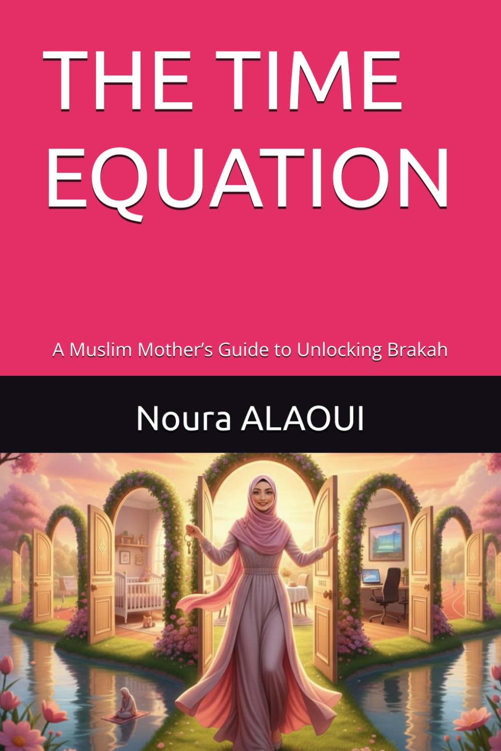 THE TIME EQUATION: A Muslim Mother’s Guide to Unlocking Brakah