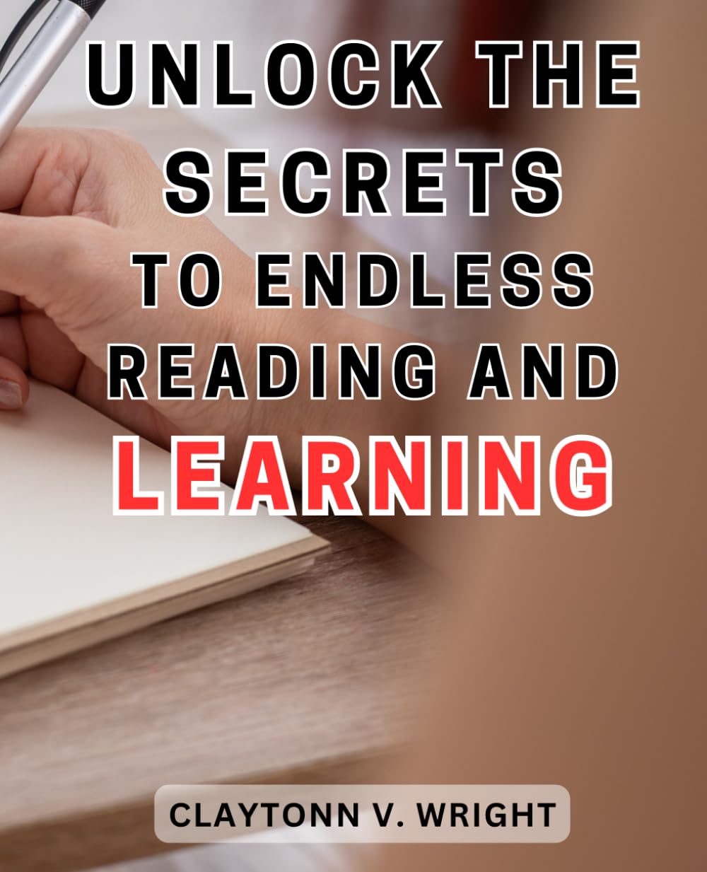 Unlock the secrets to endless reading and learning: Explore the Art of Lifelong Learning: Unleash the Hidden Key to Infinite Knowledge
