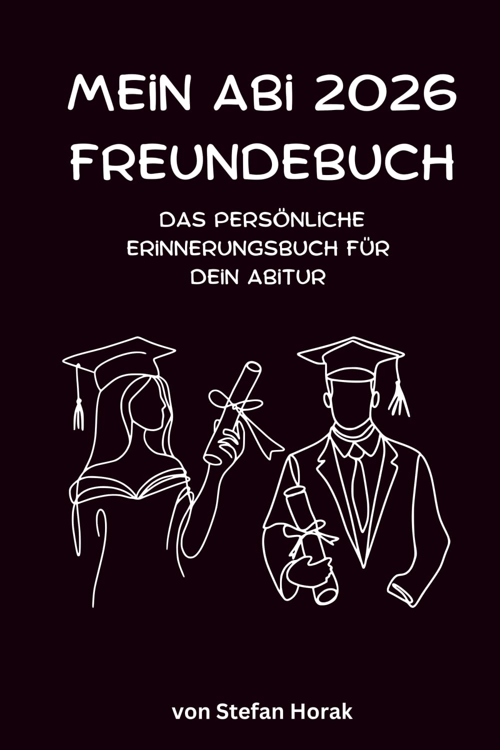 Mein Abi 2026 Freundebuch: Das persönliche Erinnerungsbuch für dein Abitur