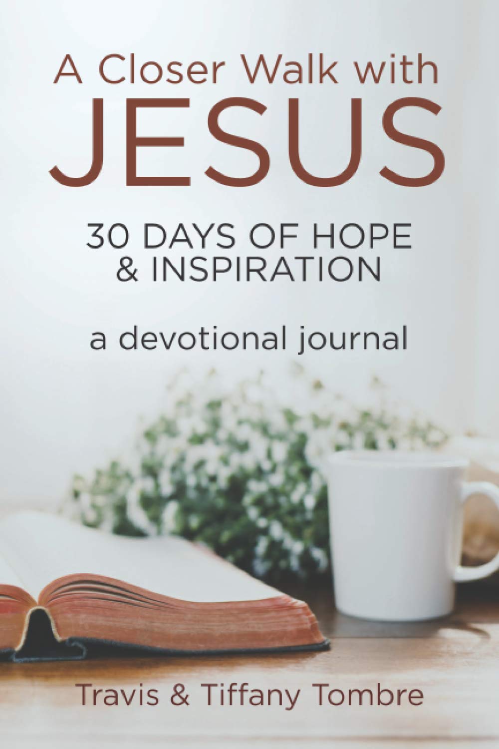 A Closer Walk With Jesus: 30 Days of Hope & Inspiration