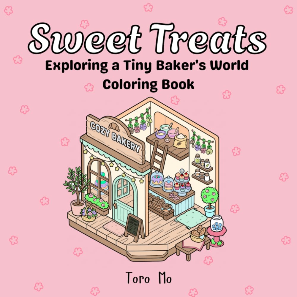 Sweet Treats: Exploring a Tiny Baker's World Coloring Book