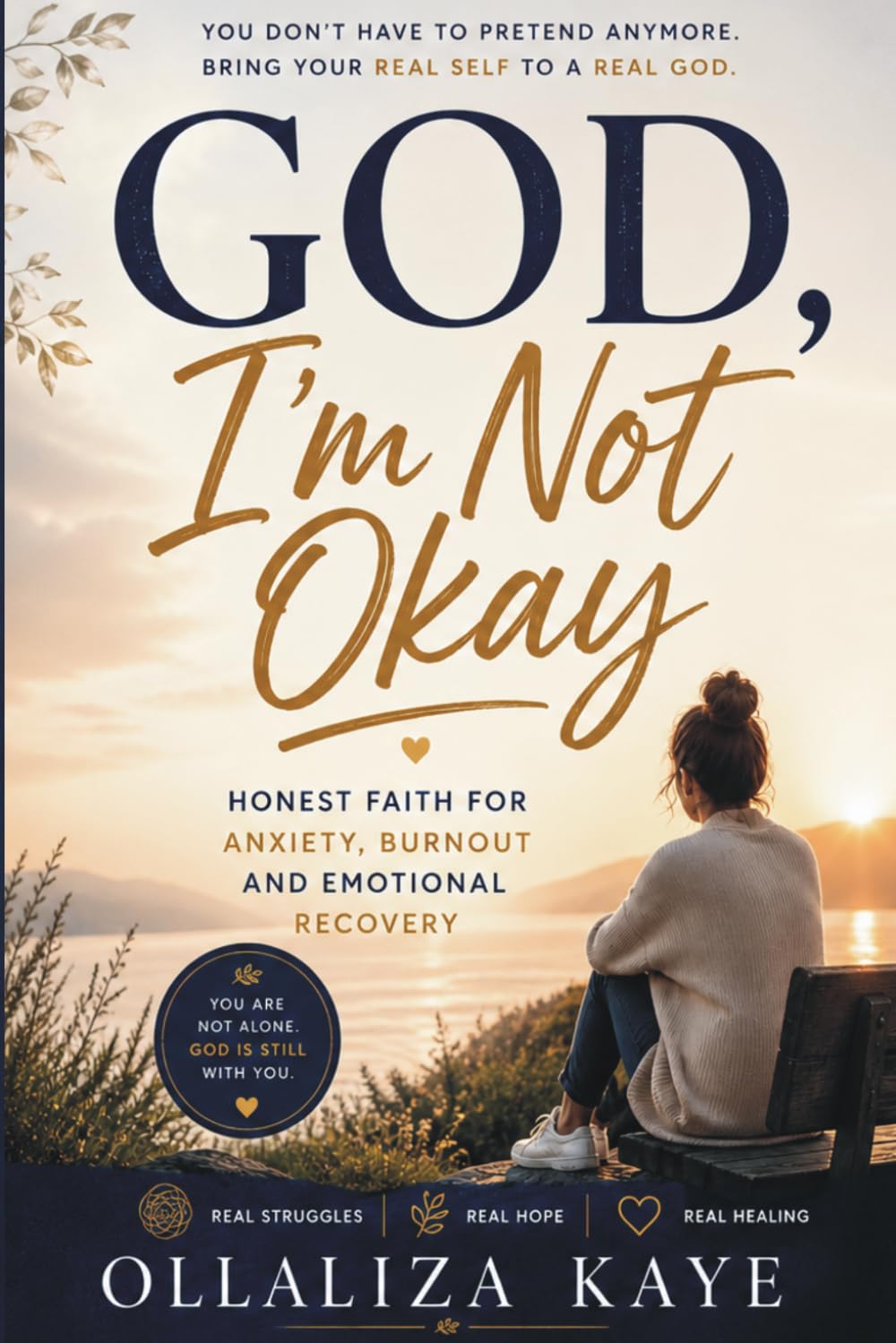 God, I'm Not Okay: An honest, faith-filled guide for anyone silently battling anxiety, burnout, or emotional pain.