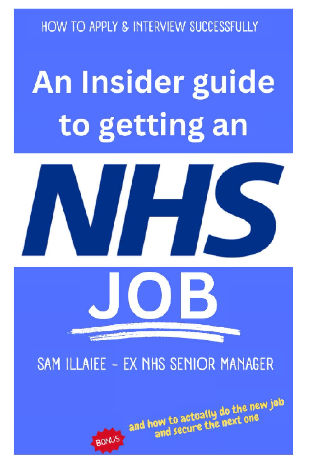 An Insider’s guide to an NHS JOB: How to Apply & Interview Successfully (BETTER LEADERS = BETTER SERVICES)