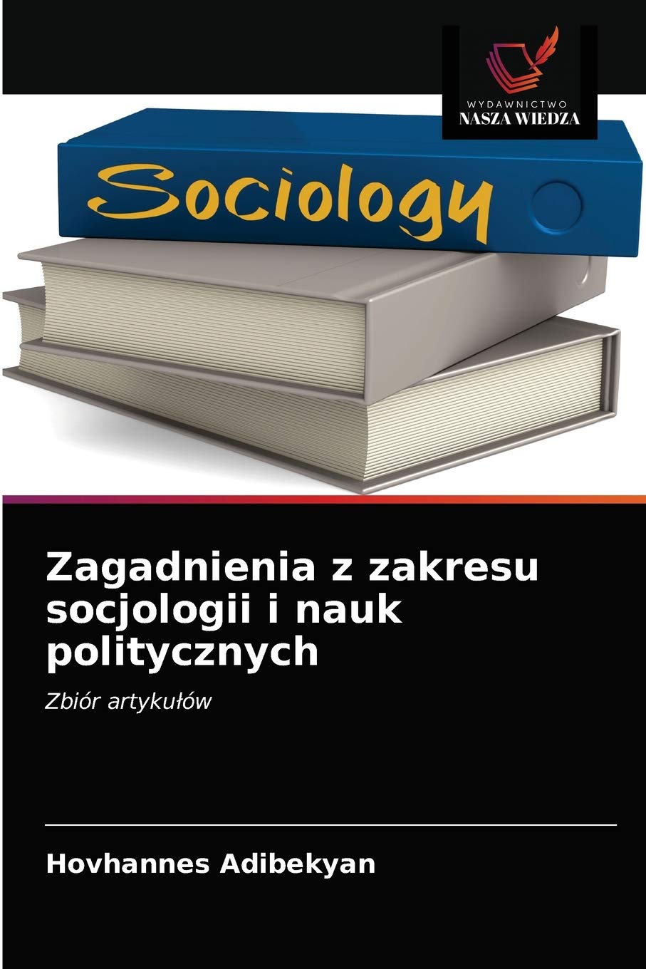 Zagadnienia z zakresu socjologii i nauk politycznych: Zbiór artyku¿ów
