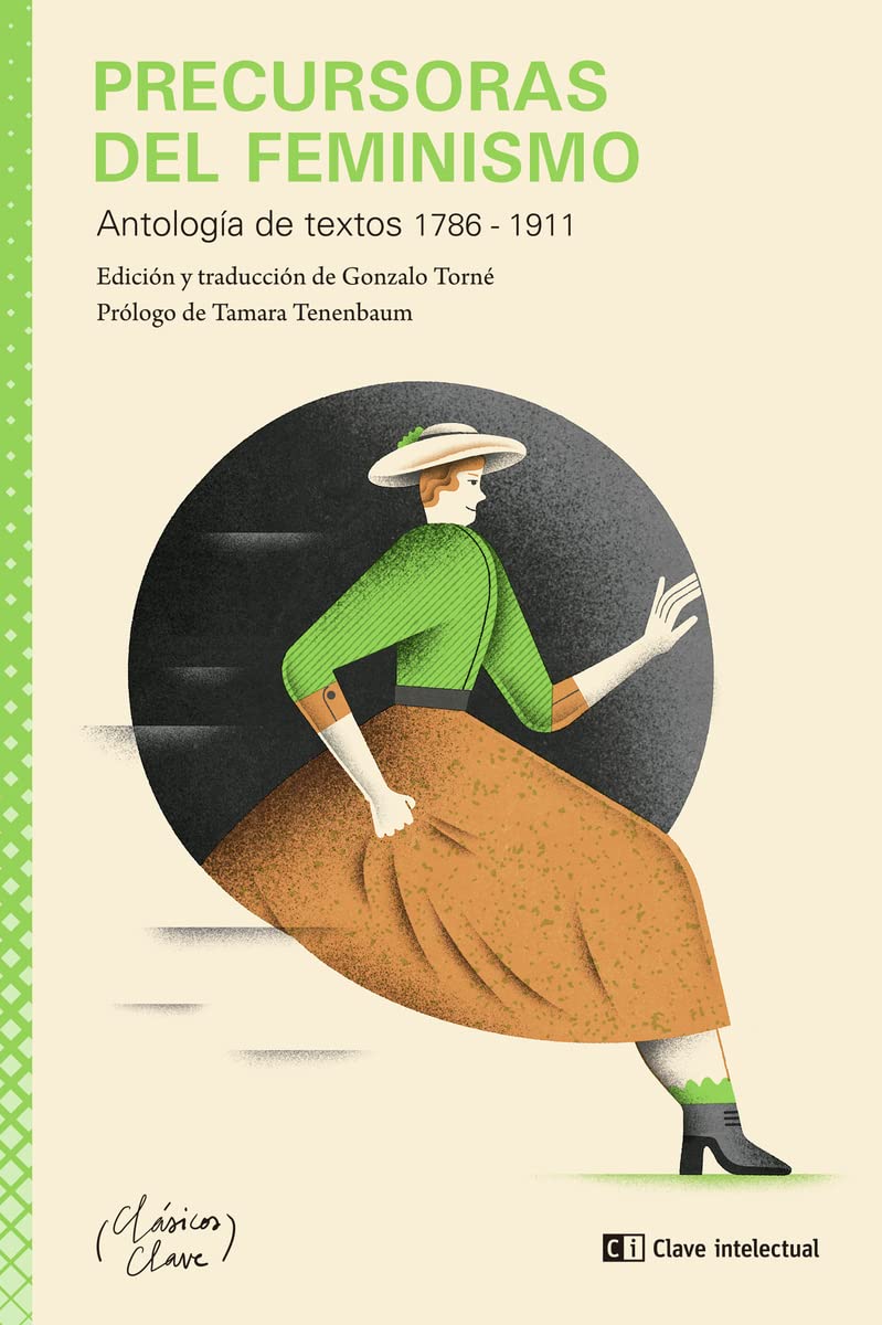 Precursoras del feminismo: Antología de textos 1786 - 1911: 1 (CLASICOS CLAVE FEMINISMO)