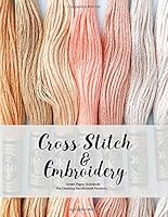 Cross Stitch & Embroidery Graph Paper Notebook For Creating Needlework Patterns: Large 8.5x11 - 10 Squares Per Inch - 150 Pages - Pattern Design Journal 1720365660 Book Cover