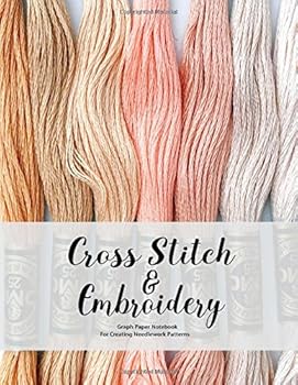 Cross Stitch & Embroidery Graph Paper Notebook For Creating Needlework Patterns: Large 8.5x11 - 10 Squares Per Inch - 150 Pages - Pattern Design Journal