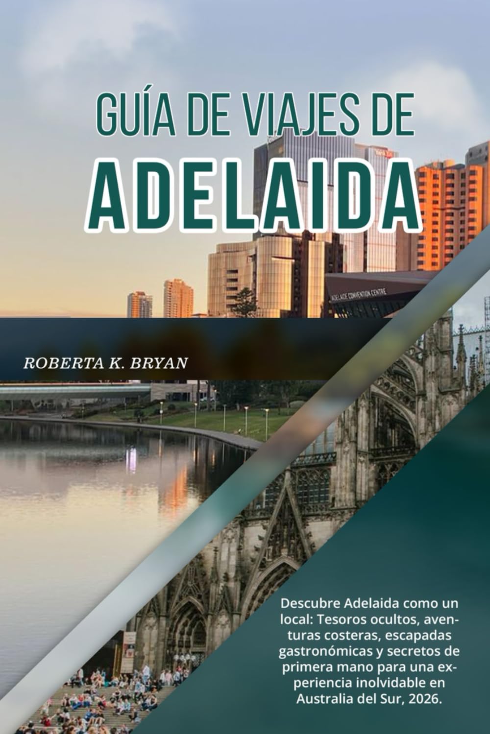 GUÍA DE VIAJES DE ADELAIDA 2026: Descubre Adelaida como un local: Tesoros ocultos, aventuras costeras, escapadas gastronómicas y secretos de primera ... experiencia inolvidable en Australia del Sur.