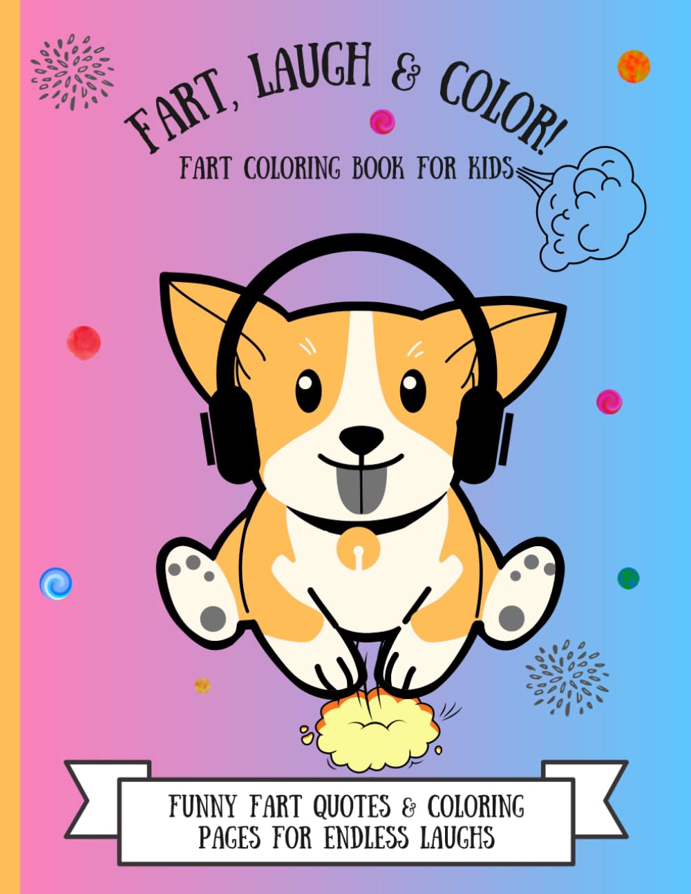 Fart, Laugh & Color | Fart coloring book for Kids for 4+ and Teens: 25 Funny hilarious animals to color including Dog, Cow, Monkey, Koala, Panda and others