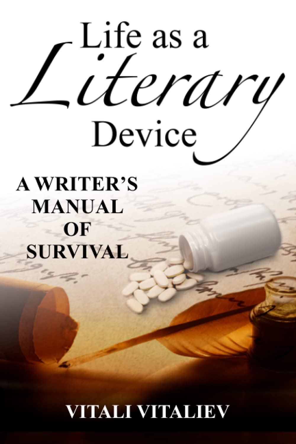 Life as a Literary Device: A Writer's Manual of Survival
