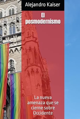 El posmodernismo: La nueva amenaza que se cierne sobre Occidente