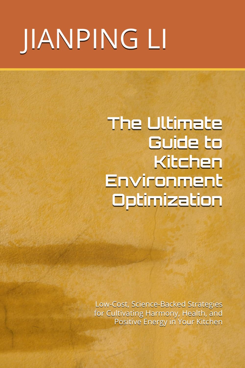 The Ultimate Guide to Kitchen Environment Optimization: Low-Cost, Science-Backed Strategies for Cultivating Harmony, Health, and Positive Energy in Your Kitchen (Home Environment Optimization Series)