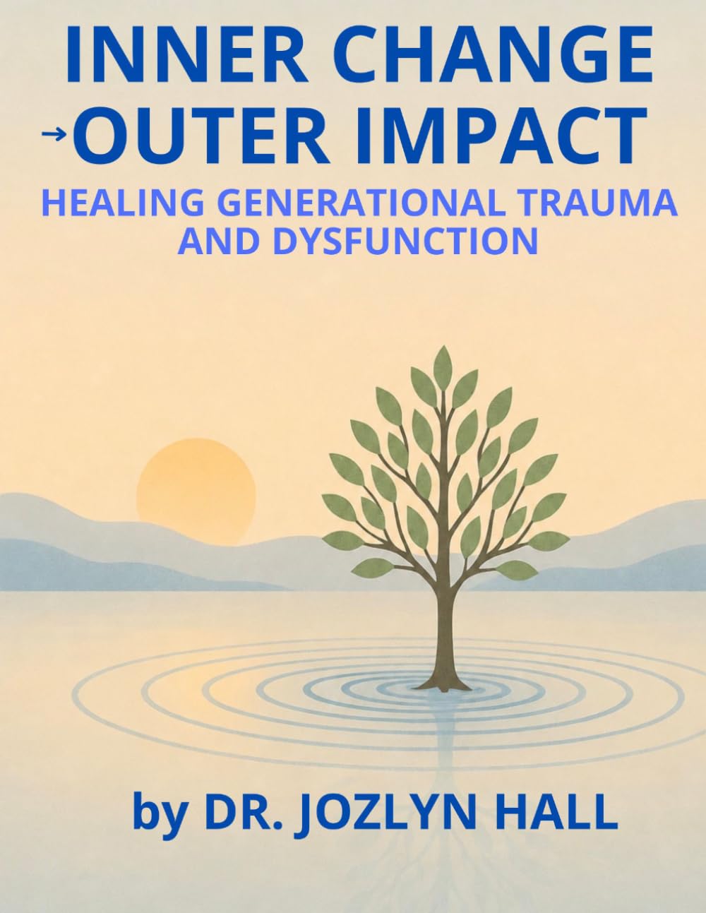 Inner Change, Outer Impact: Healing Generational Trauma and Dysfunction (inner change, outer impact rehabilitation series)
