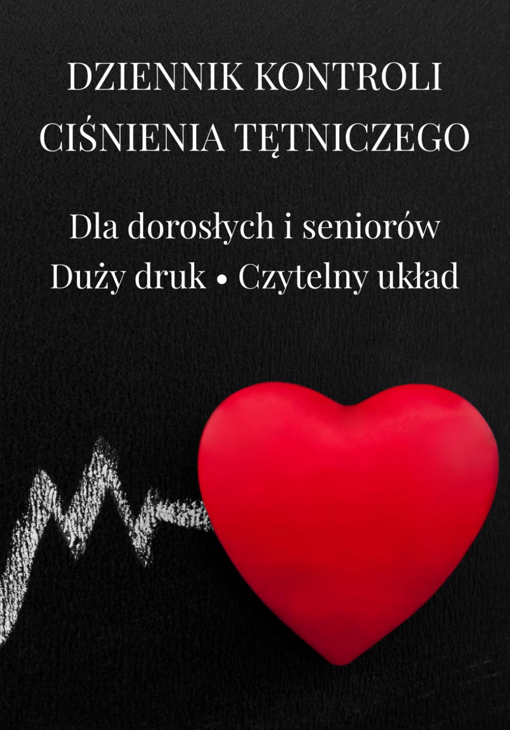 Dziennik Pomiaru Ciśnienia Tętniczego, 120 stron do codziennego zapisu ciśnienia i tętna , duży druk, czytelny układ, dla dorosłych i seniorów
