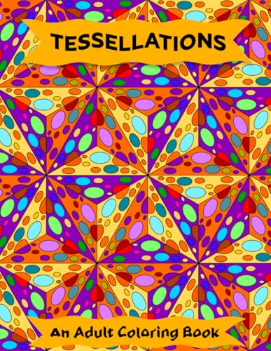 Tessellations: An Adult Coloring Book (Abstract Adult Coloring Books)