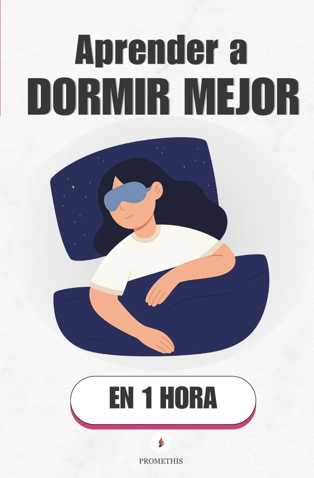 Aprender a dormir mejor, en 1 hora: Duerme como nunca: la ciencia del sueño que sí funciona (Promethis - Salud y Bienestar)