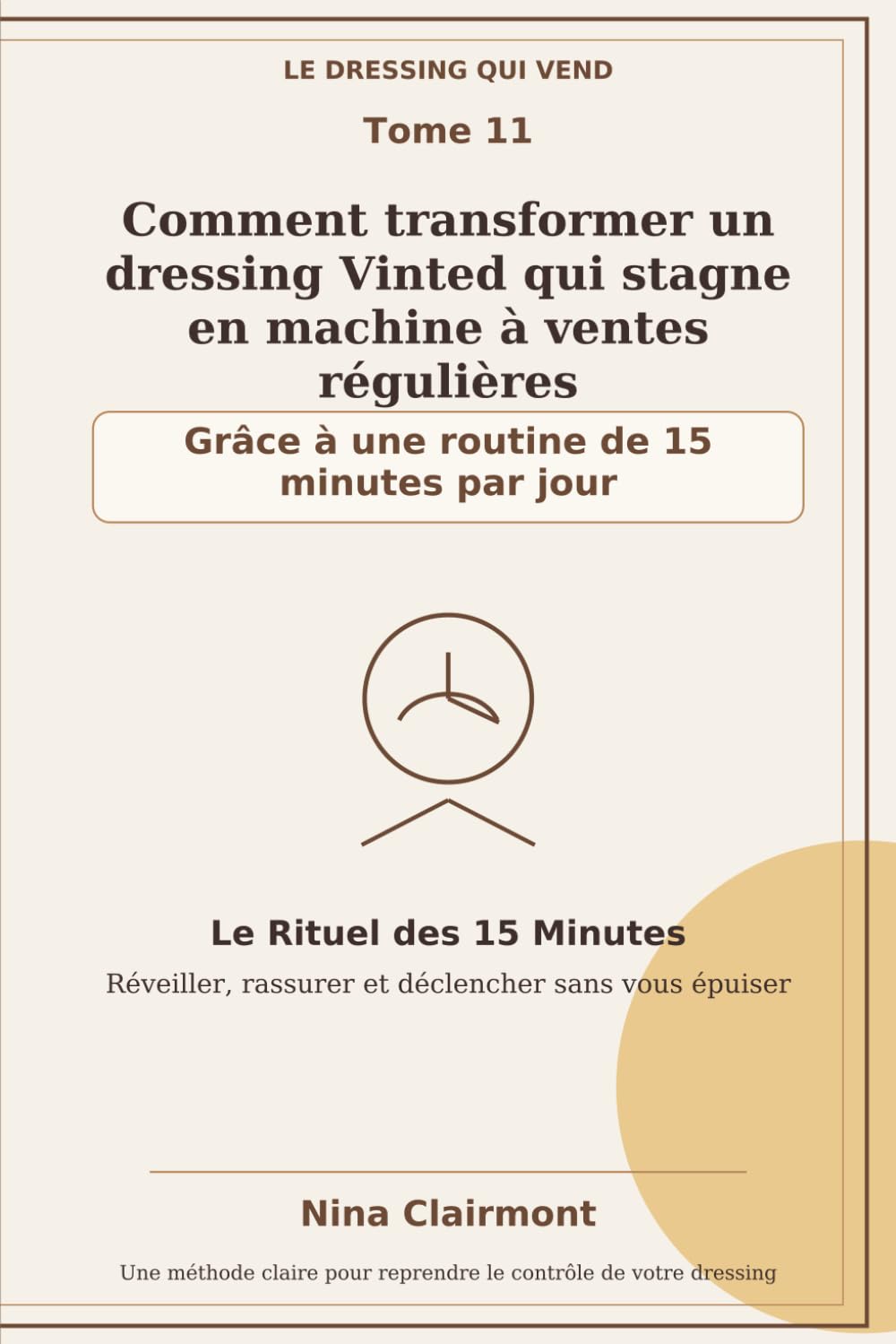 Le Dressing qui Vend Tome 11 : comment transformer un dressing Vinted qui stagne en machine à ventes régulières grâce à une routine de 15 minutes par jour