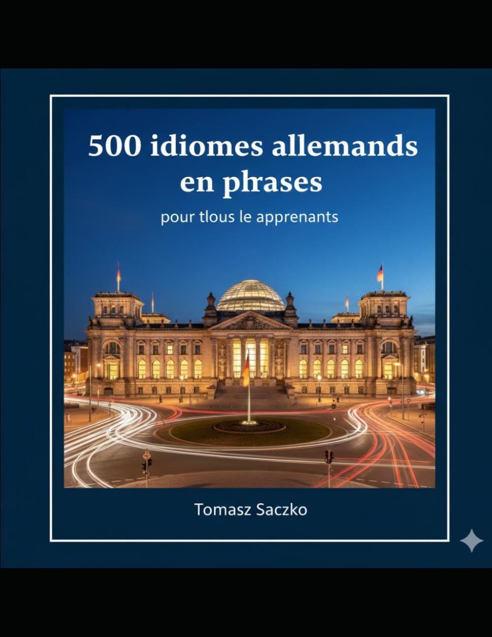 500 idiomes allemands en phrases pour tous les apprenants: Le vocabulaire alllemand