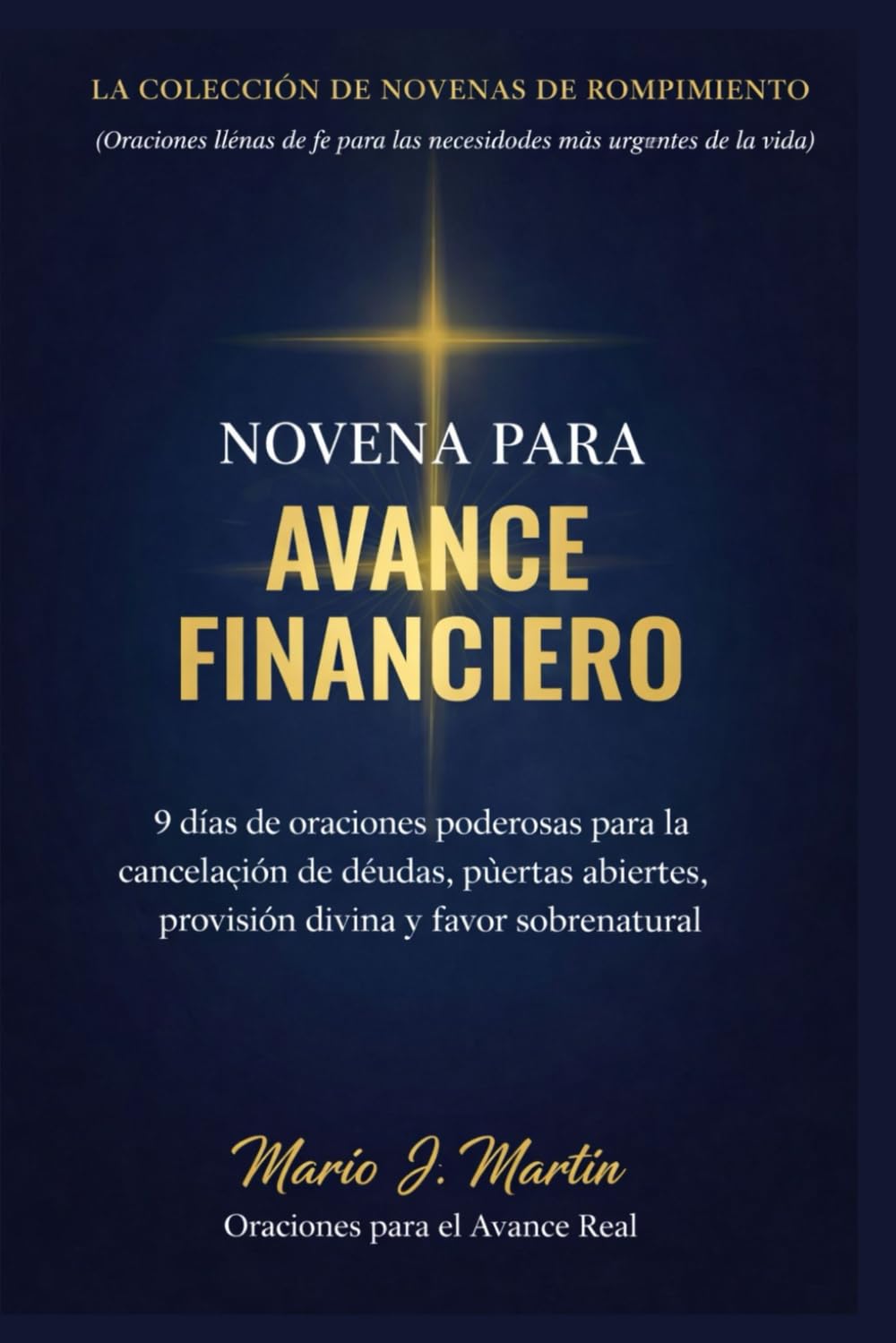 NOVENA PARA AVANCE FINANCIERO: 9 días de oraciones poderosas para la cancelación de deudas, puertas abiertas, provisión divina y favor sobrenatural ... de oraciones para cada época de necesidad. ))