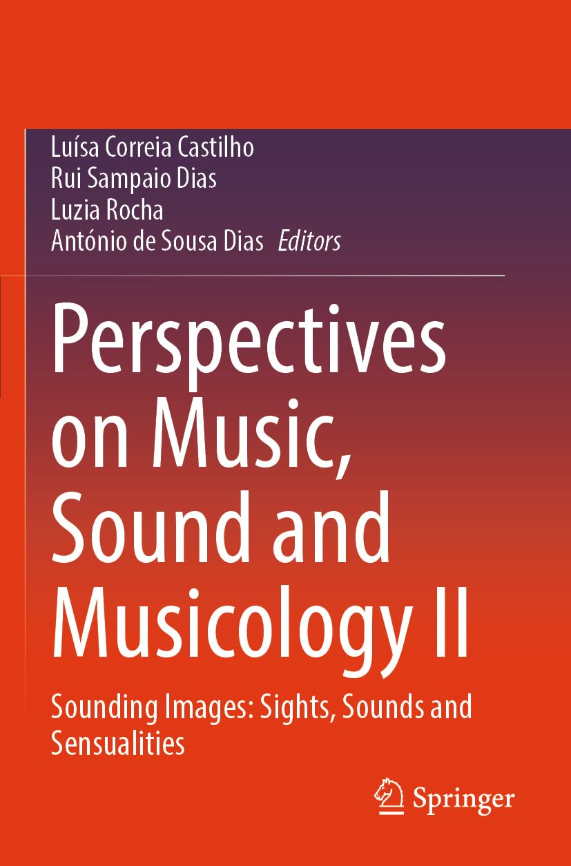 Perspectives on Music, Sound and Musicology II: Sounding Images: Sights, Sounds and Sensualities