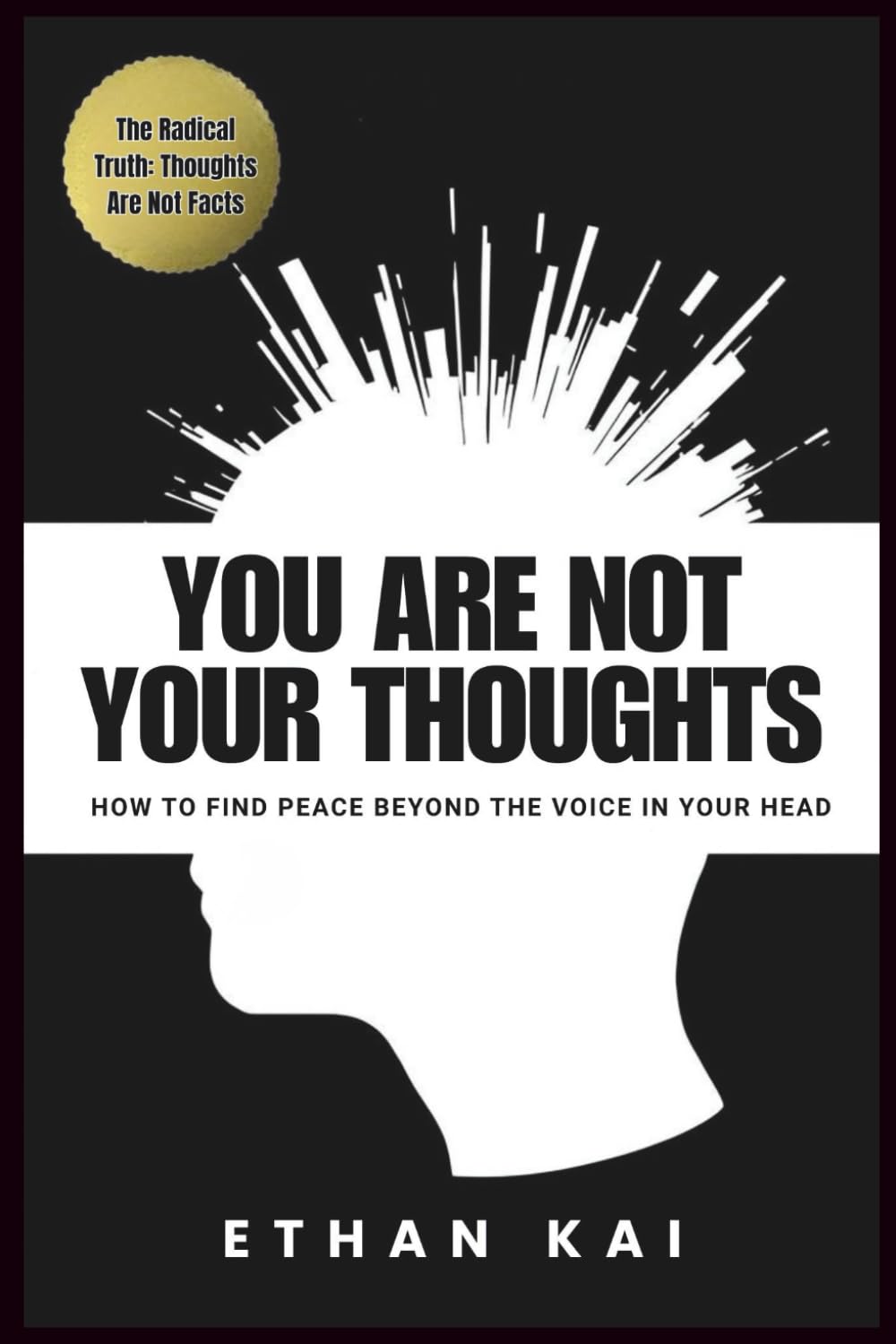 You Are Not Your Thoughts: How to Find Peace Beyond the Voice in Your Head