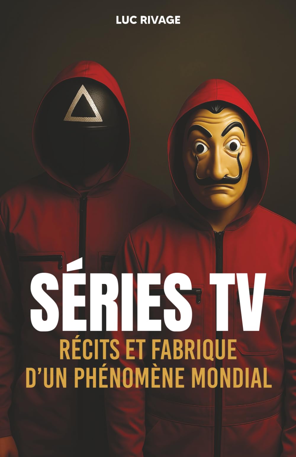 Séries TV - Récits et fabrique d'un phénomène mondial