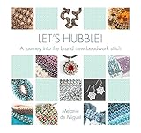 Let's Hubble!: A journey into the brand new beadwork stitch