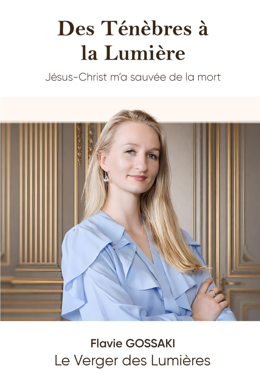 Des Ténèbres à la Lumière: Jésus-Christ m’a sauvé de la mort