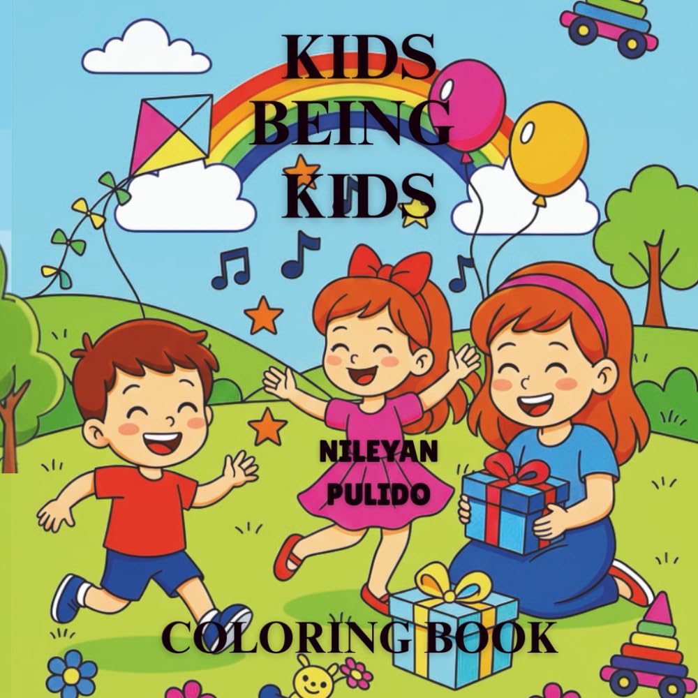 KIDS BEING KIDS COLORING BOOK: Excellent tool for kids to promote values such as responsibility, friendship, love of learning through a creative activity, and good habits.