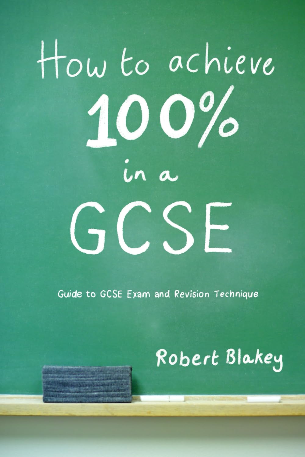 How to Achieve 100% in a GCSE - Guide to GCSE Exam and Revision Technique