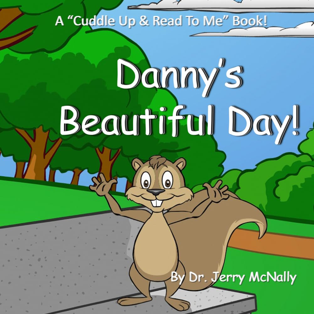 Danny’s Beautiful Day!: A Cuddle Up & Read To Me Book!