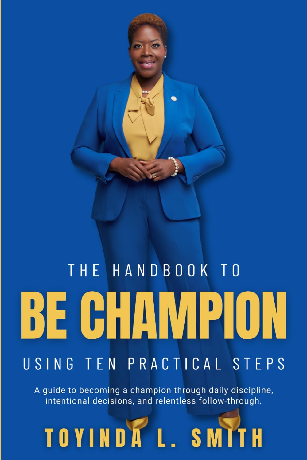 The Handbook To Be Champion: Using Ten Practical Steps