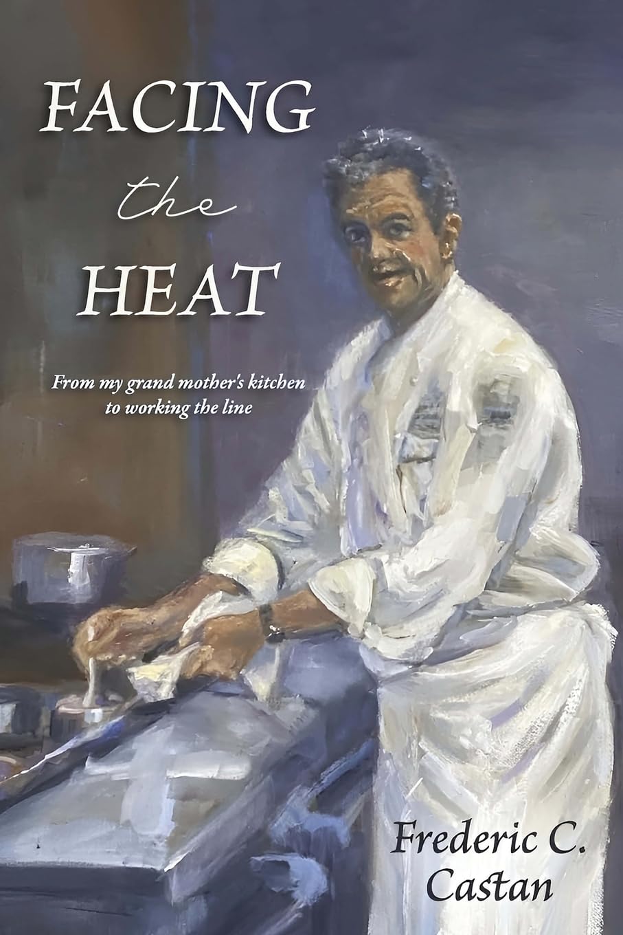 Facing the Heat: From My Grandmother's Kitchen to Working the Line
