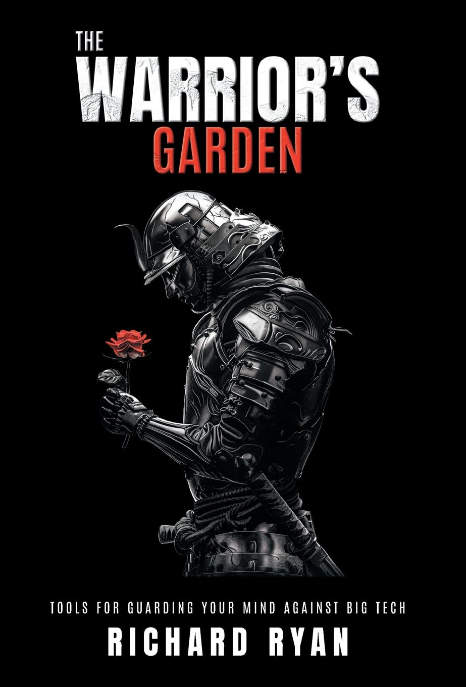 The Warrior's Garden: Tools for Guarding Your Mind Against Big Tech