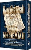 Rav Schwab on Ezra and Nechemiah: The Teachings of Rabbi Shimon Schwab [Zatsal] on the Return to Eretz Yisrael and the Early Years of the Second Beis Hamikdash Period 1422612996 Book Cover