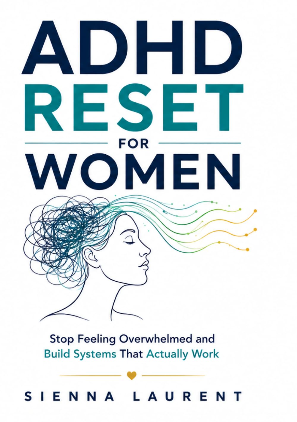ADHD Reset for Women: Stop Feeling Overwhelmed and Build Systems That Actually Work