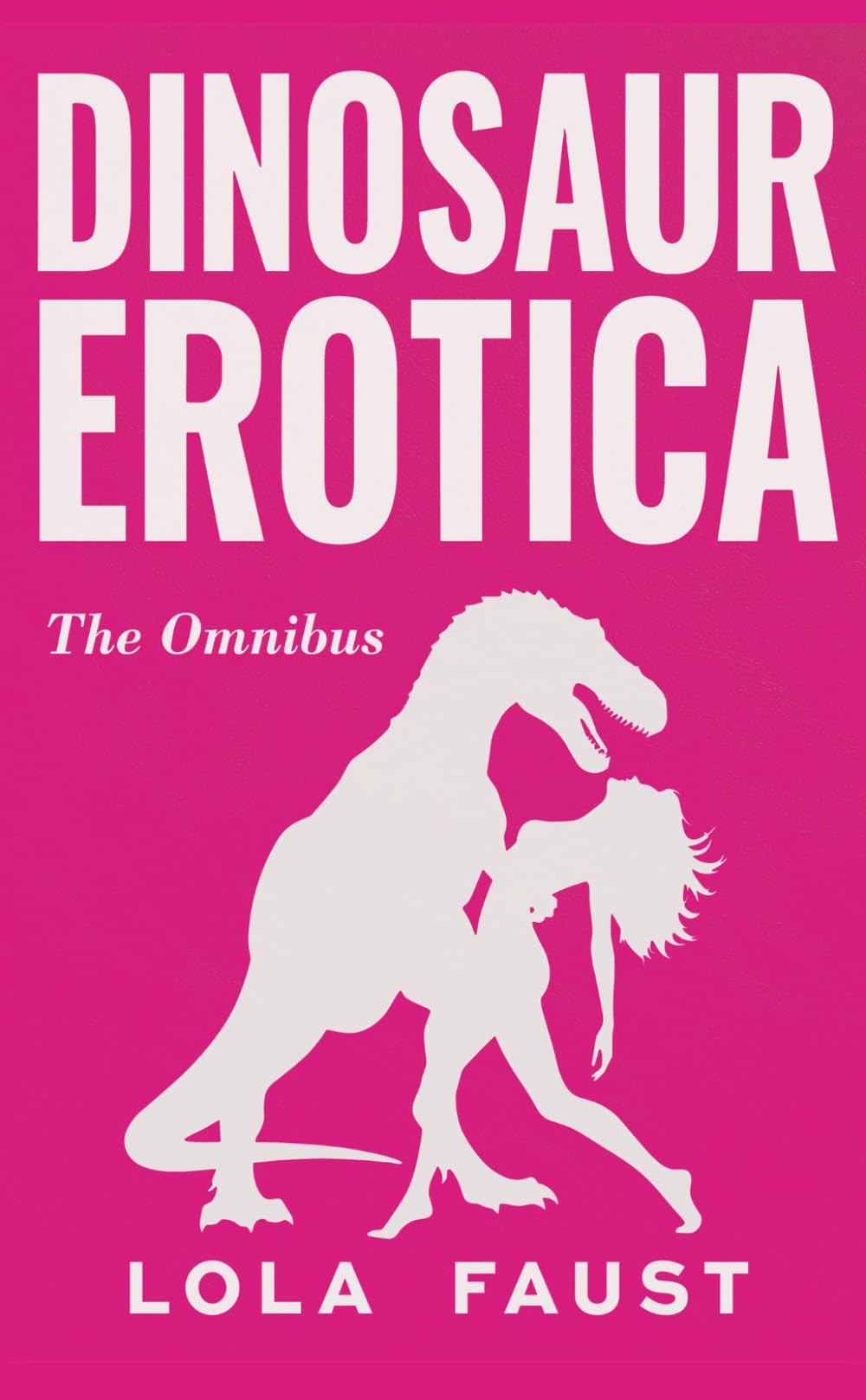 Dinosaur Erotica: The Omnibus