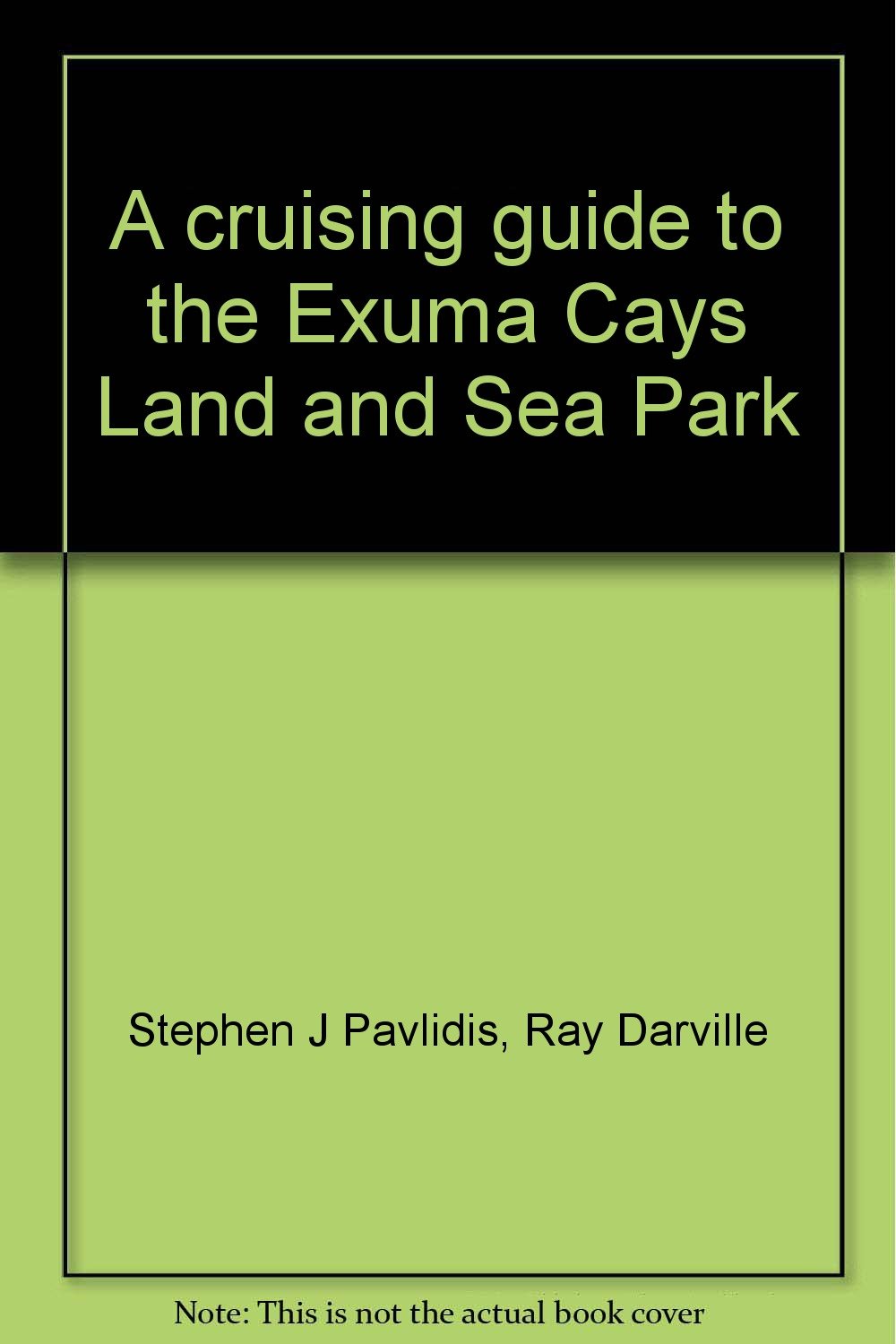 Buy A Cruising Guide to the Exuma Cays Land and Sea Park Approaches