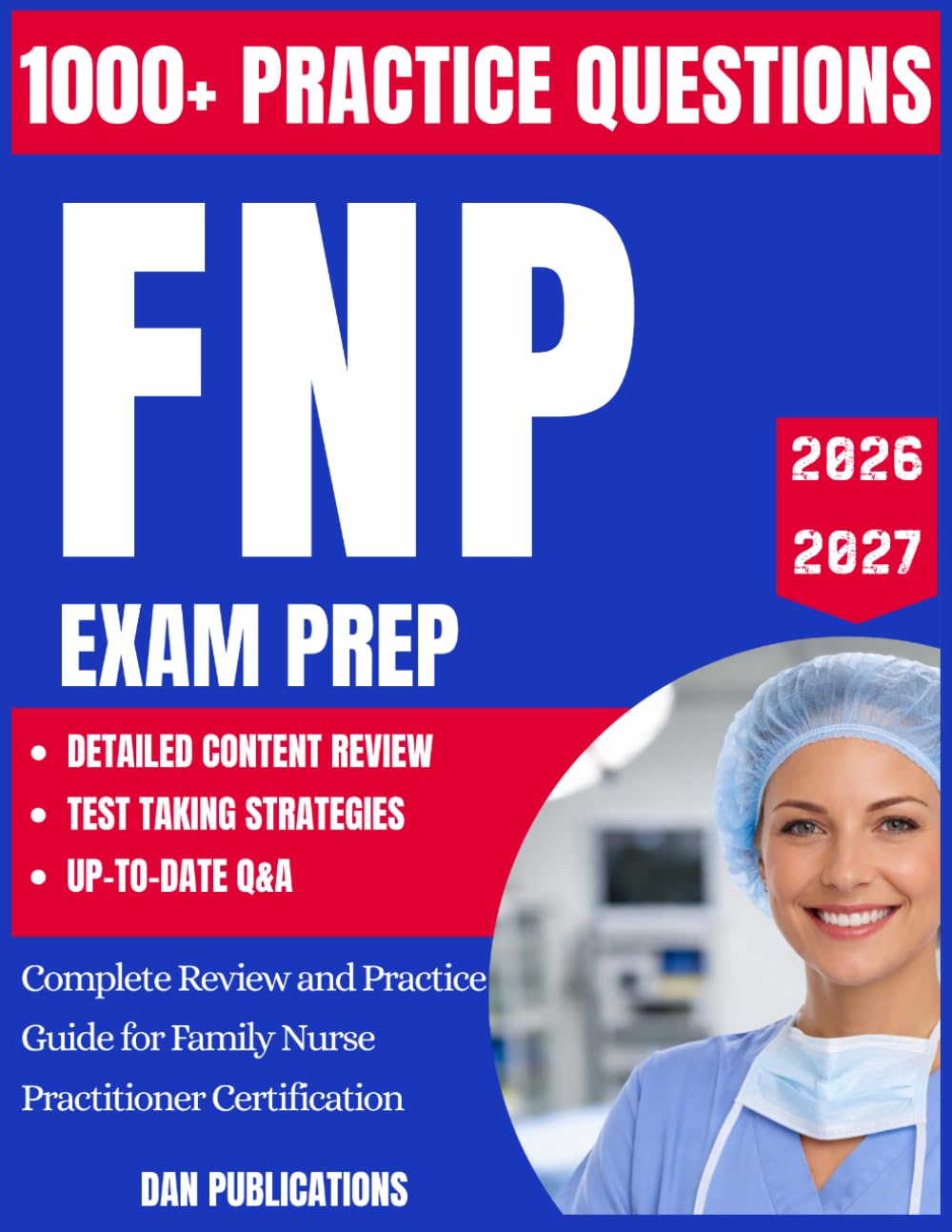 FNP CERTIFICATION EXAM PREP 2026-2027: Complete Review and Practice Guide for Family Nurse Practitioner Certification