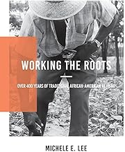 Working the Roots: Over 400 Years of Traditional African American Healing