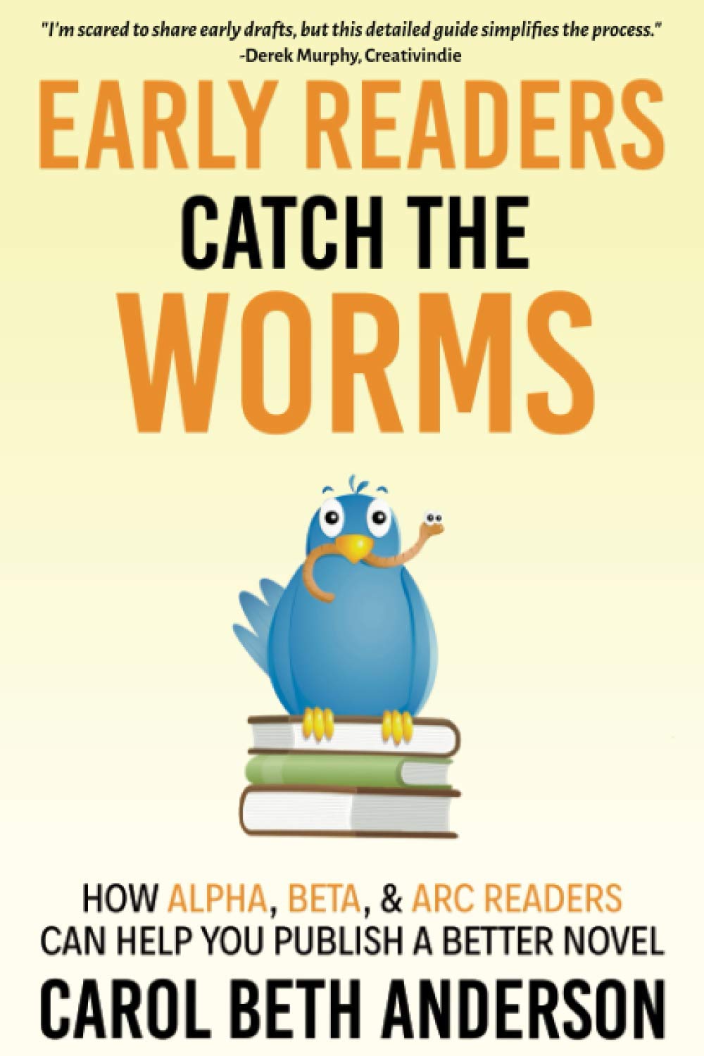 Early Readers Catch the Worms: How Alpha, Beta, & ARC Readers Can Help You Publish a Better Novel