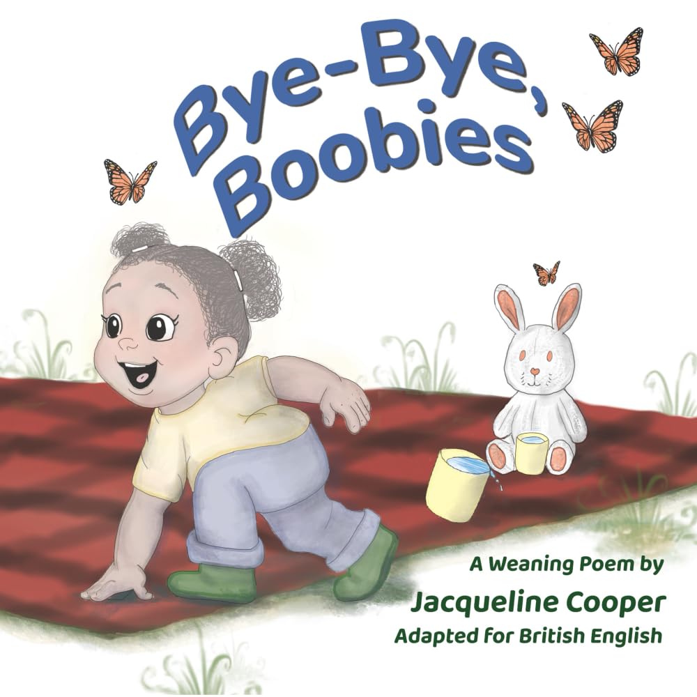 Bye-Bye, Boobies: A rhyming story about weaning from breastfeeding (Little Goodbyes)
