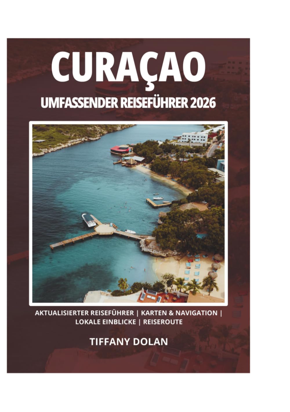 CURAÇAO UMFASSENDER REISEFÜHRER 2026