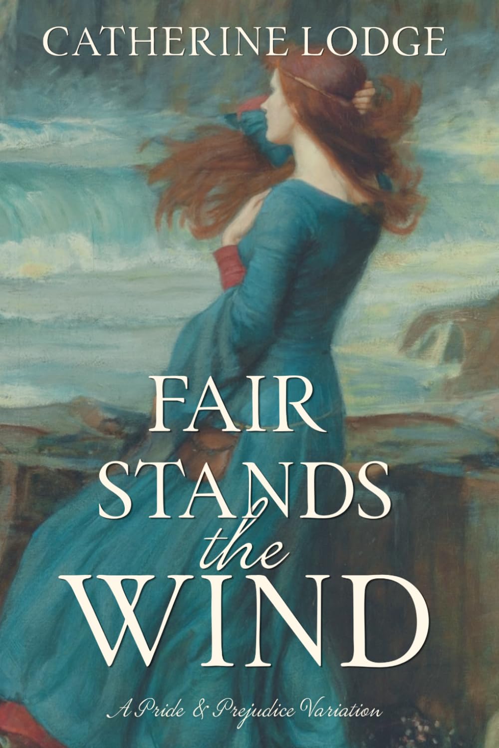Fair Stands the Wind: A Pride & Prejudice Variation