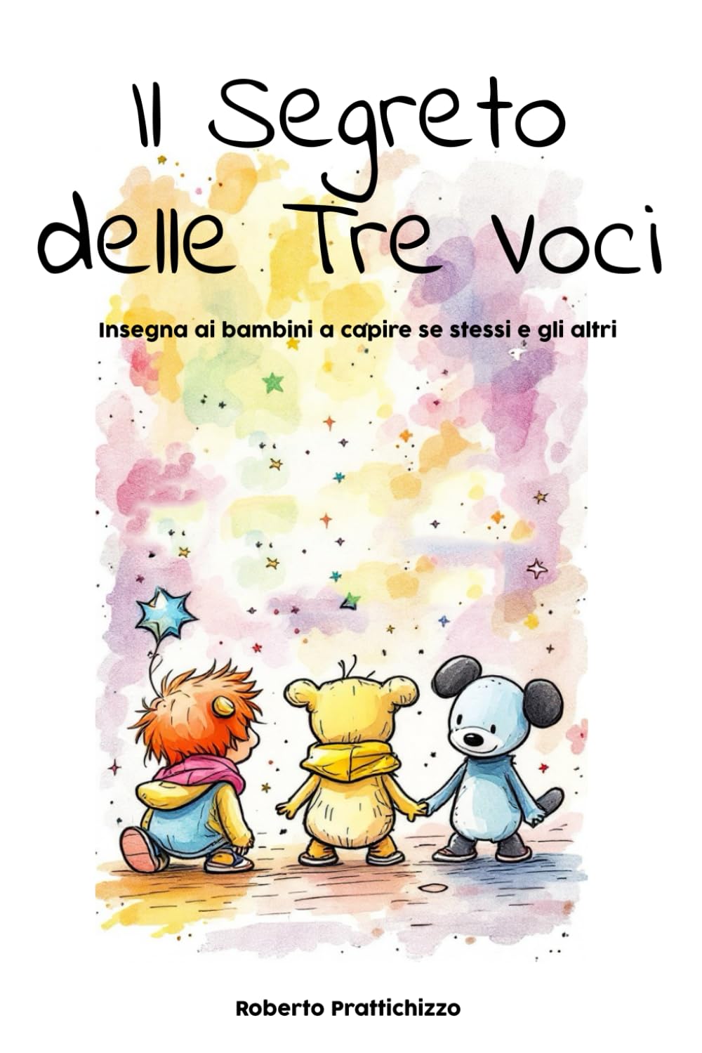 Il Segreto delle Tre voci: Insegna ai bambini a capire se stessi e gli altri (La Psicologia per Tutti)