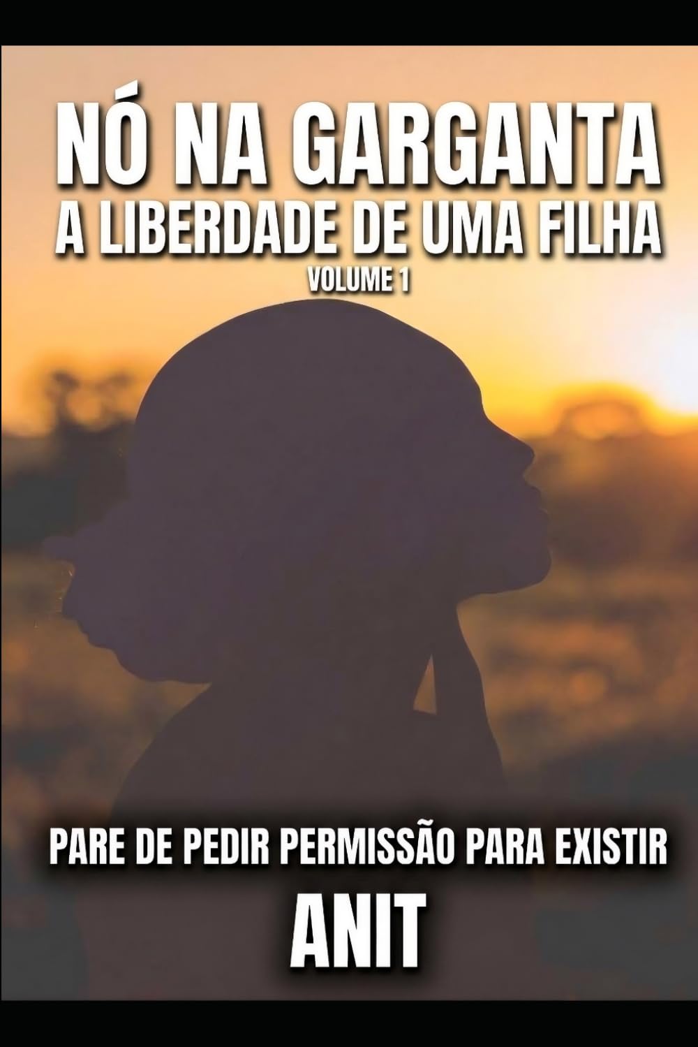 NÓ NA GARGANTA: A LIBERDADE DE UMA FILHA VOLUME 1