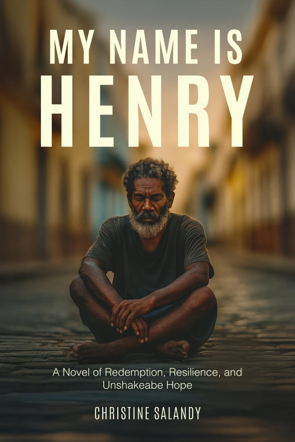 My Name Is Henry: A Novel of Redemption, Resilience, and Unshakeable Hope